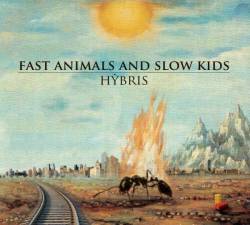 Fast Animals And Slow Kids : Hỳbris